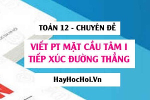 Cách viết phương trình mặt cầu tâm I tiếp xúc với đường thẳng (Ox, Oy, Oz)